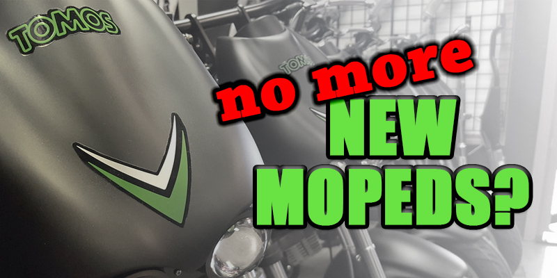 Read more about the article There are NO MORE NEW MOPEDS!?!
